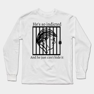 Funny Trump "He's so indicted" Long Sleeve T-Shirt